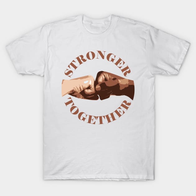 Stronger Together T-Shirt by ViktorCraft